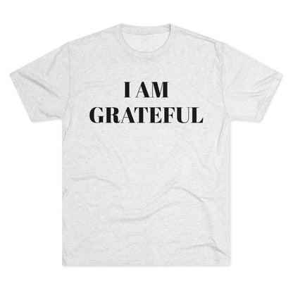 I am grateful - Unisex Tri-Blend Crew Tee