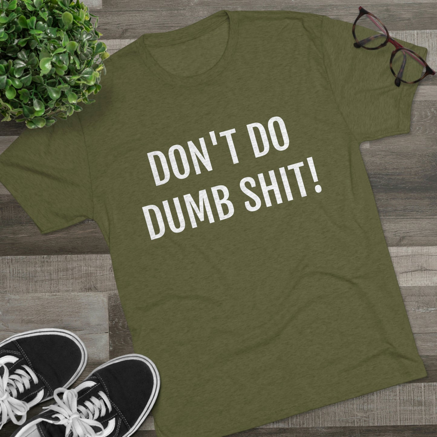 Don't do dumb shit - Unisex Tri-Blend Crew Tee