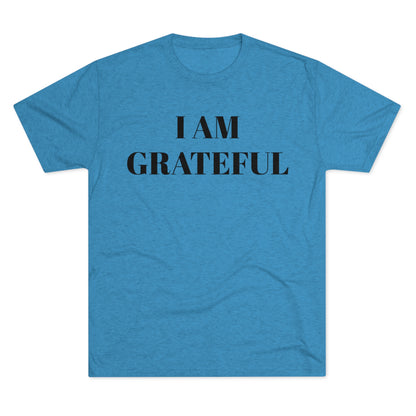 I am grateful - Unisex Tri-Blend Crew Tee