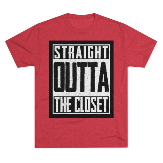 Straight Outta The Closet - Unisex Tri-Blend Crew Tee