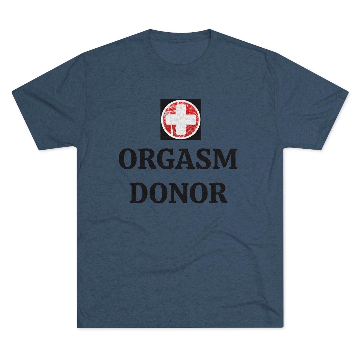 Orgasm donor - Unisex Tri-Blend Crew Tee