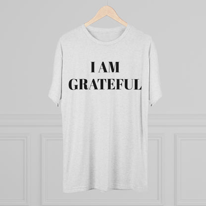 I am grateful - Unisex Tri-Blend Crew Tee