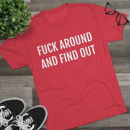 Fuck around and find out - Unisex Tri-Blend Crew Tee