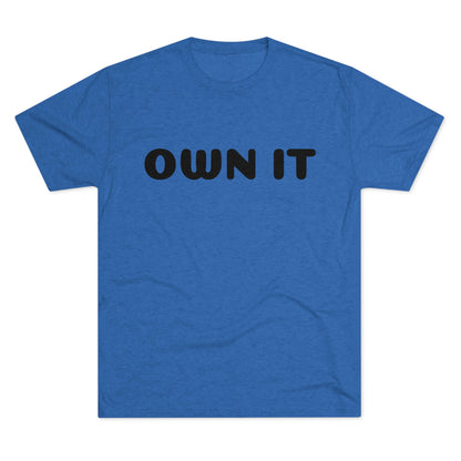 Own it - Tri-Blend Crew Tee